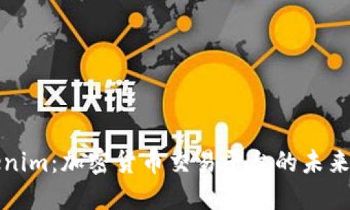 Tokenim:加密货币交易平台的未来展望