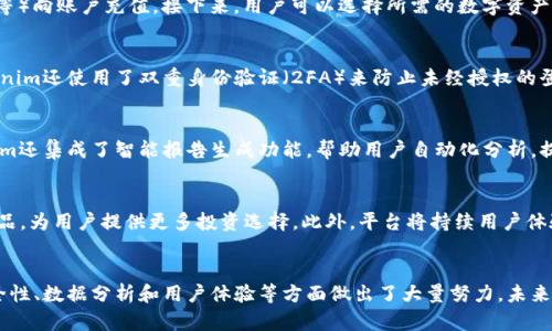   如何利用Tokenim提升您在区块链领域的竞争优势 / 

 guanjianci Tokenim, 区块链投资, 数字资产管理, 加密货币分析 /guanjianci 

引言
随着区块链技术的迅猛发展，数字资产管理和投资变得越来越重要。其中，Tokenim作为一种新兴的平台，不仅帮助投资者有效管理数字资产，还能在信息透明性和安全性上提供保障。本文将详细探讨如何利用Tokenim提升您在区块链领域的竞争优势，并解答与Tokenim相关的一系列问题。

问题1：Tokenim是什么？
Tokenim是一个专注于数字资产管理和投资的平台，旨在为用户提供高效、安全的数字资产交易和管理服务。它利用区块链技术的优势，确保用户的信息安全和交易的透明。平台的主要功能包括数字资产的投资、交易、分析以及风险管理。通过智能合约的应用，Tokenim能够提高交易效率并降低操作风险，从而为用户提供更优质的服务。

问题2：Tokenim的核心特点是什么？
Tokenim的核心特点包括：首先，它的用户友好界面使投资者能够轻松进行数字资产交易。其次，Tokenim采用了先进的数据分析工具，帮助用户更好地了解市场动态。再者，平台具备高度安全性，通过多重加密保护用户资产。此外，Tokenim还支持多种数字资产，满足不同用户的投资需求。最后，Tokenim的社区互动性强，用户可以通过社区交流交易经验和技巧。

问题3：如何在Tokenim上进行交易？
在Tokenim上进行交易的步骤相对简单。首先，用户需要在平台上注册账户并完成身份验证。完成后，用户可以通过不同的支付方式（如信用卡、银行转账等）向账户充值。接下来，用户可以选择所需的数字资产进行投资，平台提供实时的市场数据供用户参考。在完成购买后，用户可以选择将资产保留在平台上，也可以将其转移到私钥管理的钱包中。

问题4：Tokenim平台如何保障用户安全？
Tokenim平台非常重视用户的安全性，采取多重安全措施以保护用户信息和资产。平台采用了最新的SSL加密技术，以确保传输中的数据安全。此外，Tokenim还使用了双重身份验证（2FA）来防止未经授权的登录。同时，平台定期进行安全审计和漏洞检测，以及时修复潜在的安全隐患。用户在平台上的资产都存放在冷钱包中，大幅降低被黑客攻击的风险。

问题5：Tokenim在数字资产分析方面的优势是什么？
Tokenim在数字资产分析方面的优势体现在多方面。平台提供流畅的用户体验，通过高级数据分析工具，用户能够实时监测市场波动和资产表现。Tokenim还集成了智能报告生成功能，帮助用户自动化分析，提高决策效率。此外，Tokenim的社区也常常提供市场分析和建议，用户可以参考其他投资者的意见，以自己的投资战略。

问题6：Tokenim的未来发展方向是什么？
未来，Tokenim将继续扩展其服务范围和技术能力。随着区块链技术的不断演进，Tokenim计划将更多的金融产品引入平台，例如去中心化金融（DeFi）产品，为用户提供更多投资选择。此外，平台将持续用户体验，增强教育资源，以帮助用户更好地理解数字资产投资。Tokenim还计划扩展全球市场，致力于吸引更多国际用户，使其在全球范围内具备竞争力。

总结
通过深入了解Tokenim及其平台特性，用户可以更好地利用这一工具以提升自身在区块链领域的竞争优势。Tokenim不仅提供交易和管理服务，还在安全性、数据分析和用户体验等方面做出了大量努力。未来，Tokenim有望继续成为数字资产投资领域的重要参与者，为用户提供更多增值服务。