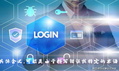 抱歉，我不太理解您提到的“kickunkown tokenim2.0”的具体含义。可能是由于拼写错误或特定的术语。请提供一些更多的上下文或信息，以便我能更好地帮助您。